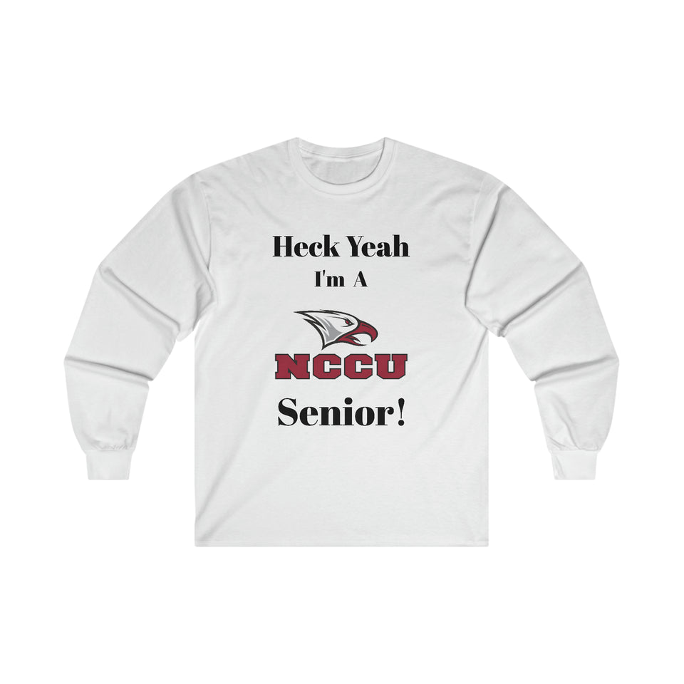 Heck Yeah I'm A NCCU Senior Ultra Cotton Long Sleeve Tee