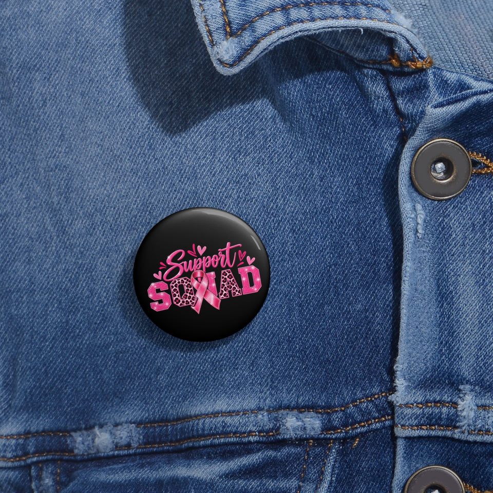 Support Squad Breast Cancer Awareness Custom Pin Buttons
