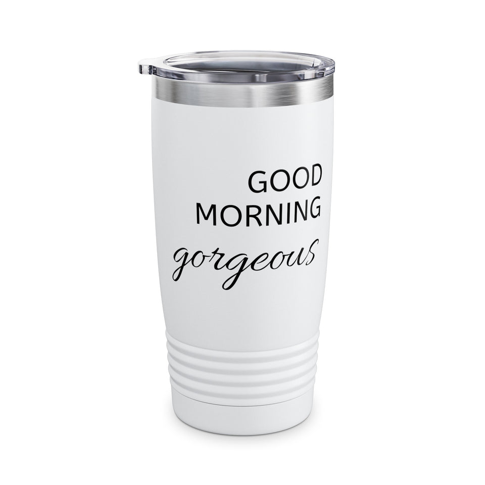 Good Morning Gorgeous Ringneck Tumbler, 20oz