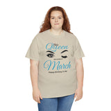 This Queen Was Born In March Unisex Heavy Cotton Tee