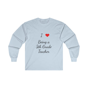 I Love Being A 5th Grade Teacher Ultra Cotton Long Sleeve Tee