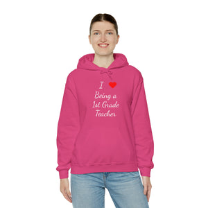 I Love Being A 1st Grade Teacher Unisex Heavy Blend™ Hooded Sweatshirt