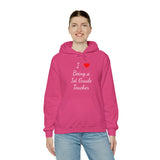 I Love Being A 1st Grade Teacher Unisex Heavy Blend™ Hooded Sweatshirt