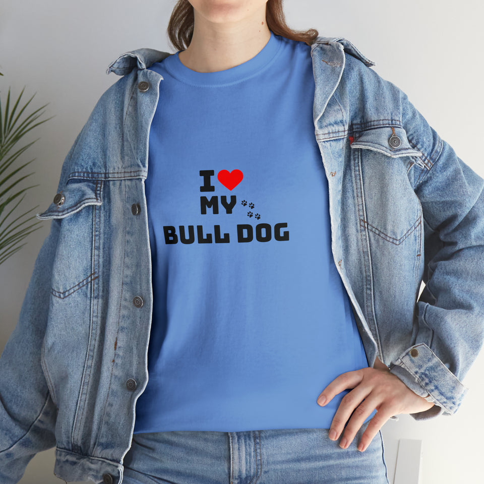 I Love My Bull Dog Unisex Heavy Cotton Tee