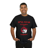 H*LL Yeah My Daughter Is A Winston - Salem State Graduate Unisex Heavy Cotton Tee