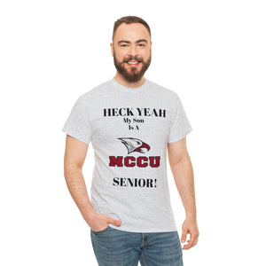 Heck Yeah My Son Is A NCCU Senior Unisex Heavy Cotton Tee