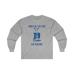 Heck Yeah My Son Is A Duke Senior Ultra Cotton Long Sleeve Tee