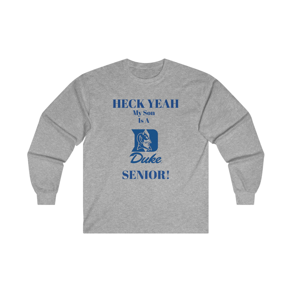 Heck Yeah My Son Is A Duke Senior Ultra Cotton Long Sleeve Tee