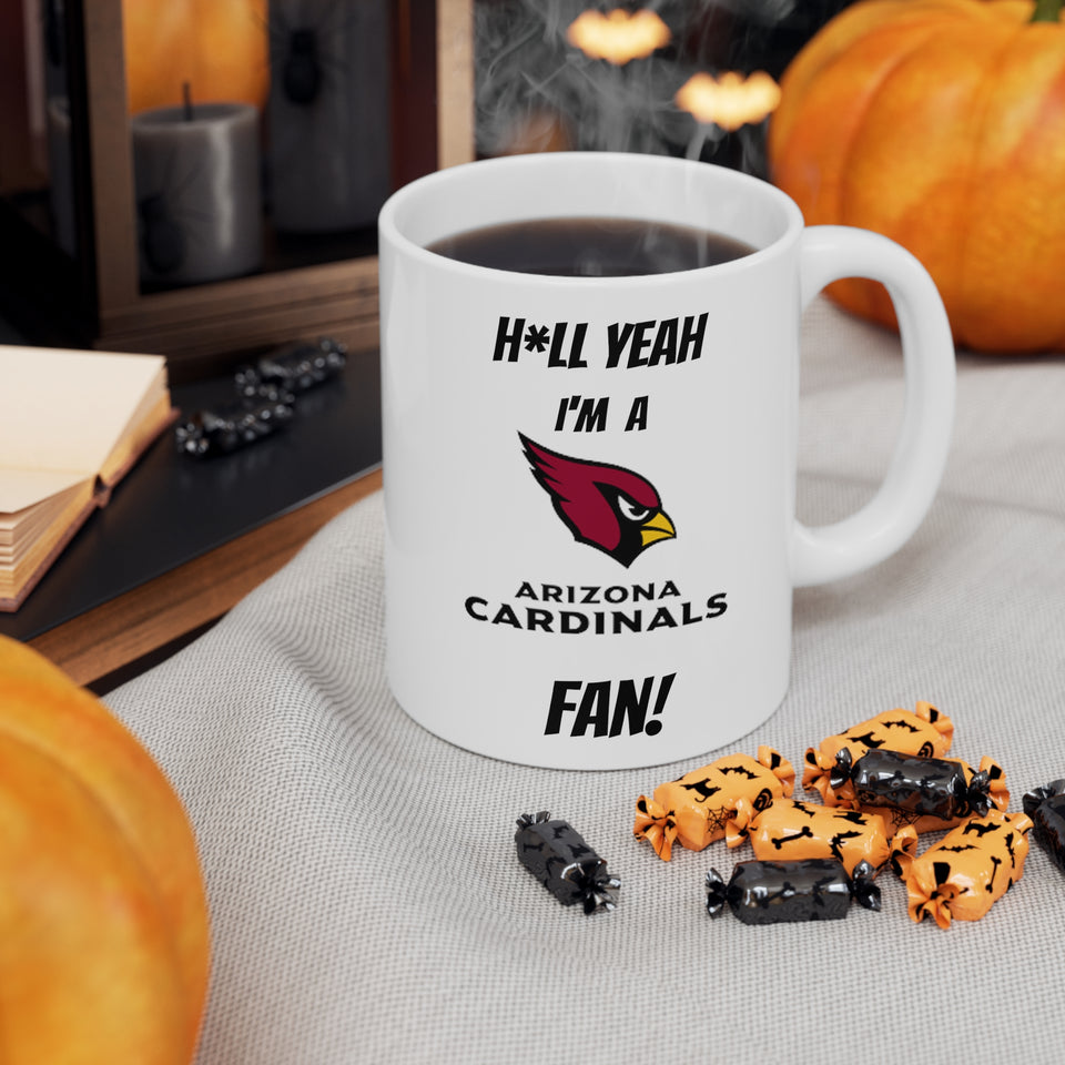 Hell Yeah I'm A Arizona Cardinals Fan Ceramic Mug 11oz