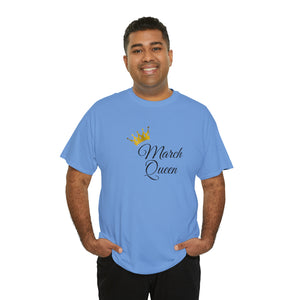 March Queen Unisex Heavy Cotton Tee