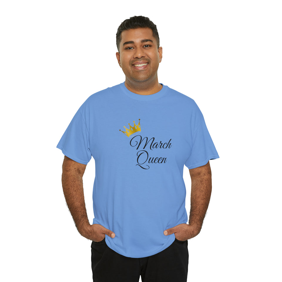 March Queen Unisex Heavy Cotton Tee