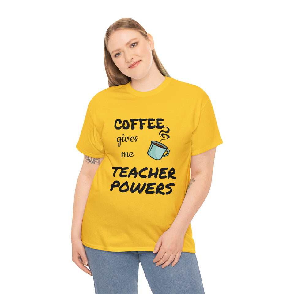 Coffee Gives Me Teacher Powers Cotton Tee