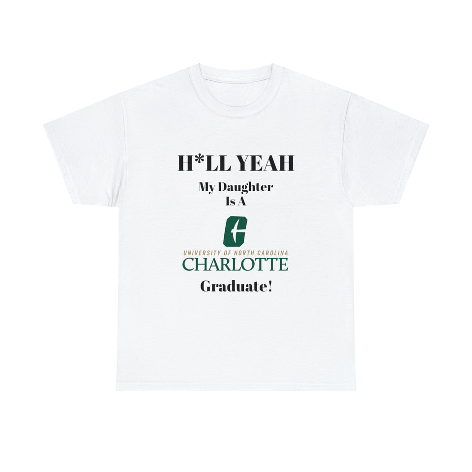 H*LL Yeah My Daughter Is A UNC Charlotte  Graduate Unisex Heavy Cotton Tee