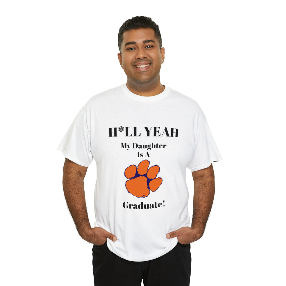 H*llYeah My Daughter Is A Clemson Graduate Unisex Heavy Cotton Tee