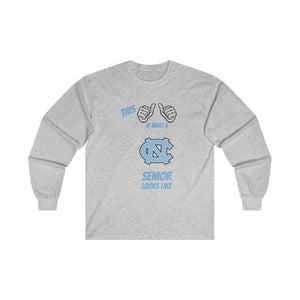 This Is What A Chapel Hill Senior Looks Like Ultra Cotton Long Sleeve Tee