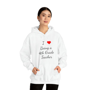 I Love Being A 4th Grade Teacher Unisex Heavy Blend™ Hooded Sweatshirt