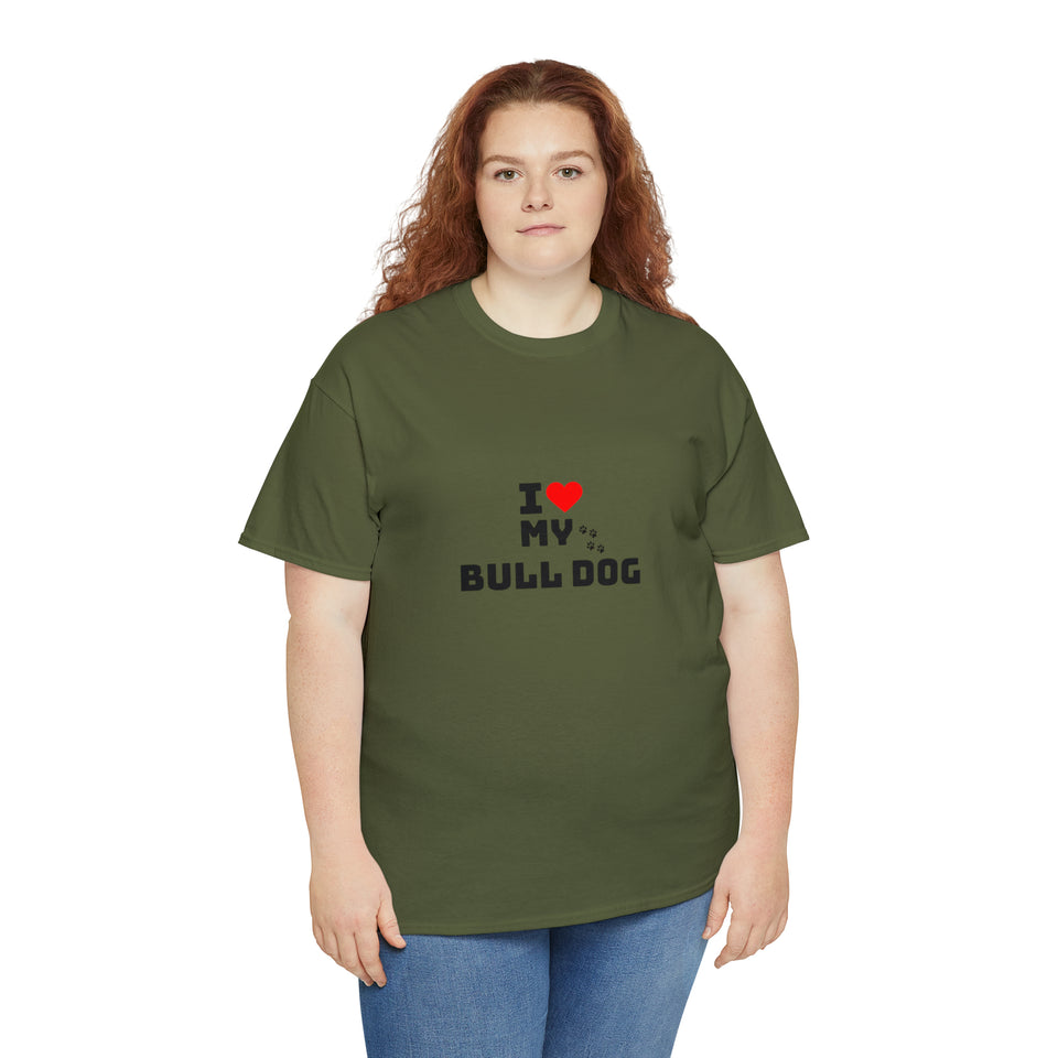 I Love My Bull Dog Unisex Heavy Cotton Tee