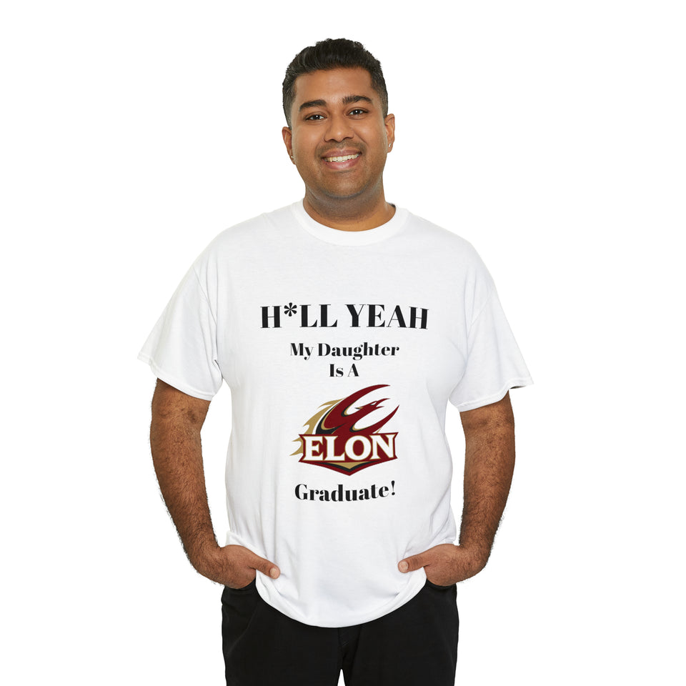 H*LL Yeah My Daughter Is An Elon Graduate Unisex Heavy Cotton Tee