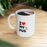 I Love My Pug Ceramic Mug 11oz