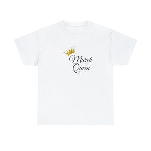 March Queen Unisex Heavy Cotton Tee