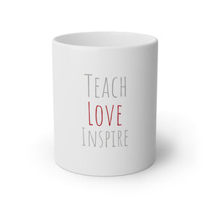 Teach Love Inspire White Mug, 11oz