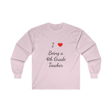 I Love Being A 4th Grade Teacher Ultra Cotton Long Sleeve Tee