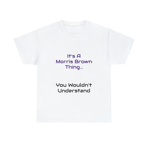 It's A Morris Brown Thing Unisex Heavy Cotton Tee