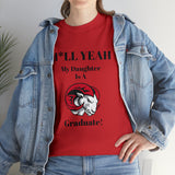 H*LL Yeah My Daughter Is A Winston - Salem State Graduate Unisex Heavy Cotton Tee