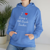 I Love Being A 4th Grade Teacher Unisex Heavy Blend™ Hooded Sweatshirt