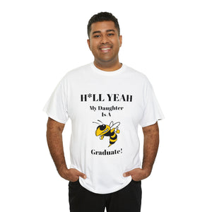 H*llYeah My Daughter Is A Georgia Tech Graduate Unisex Heavy Cotton Tee