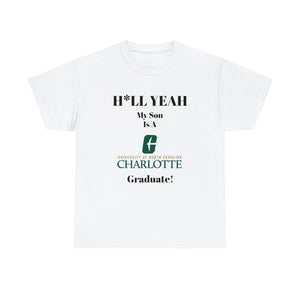 H*LL Yeah My Son Is A UNC Charlotte Graduate Unisex Heavy Cotton Tee