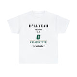 H*LL Yeah My Son Is A UNC Charlotte Graduate Unisex Heavy Cotton Tee