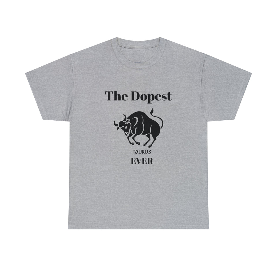 The Dopest Taurus Ever Unisex Heavy Cotton Tee