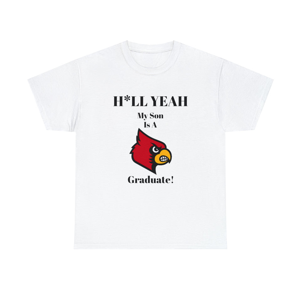 H*LL Yeah My Son Is A University Of Louisville Graduate Unisex Heavy Cotton Tee