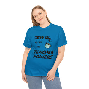 Coffee Gives Me Teacher Powers Cotton Tee