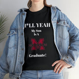 H*LL Yeah My Son Is A Morehouse Graduate Unisex Heavy Cotton Tee