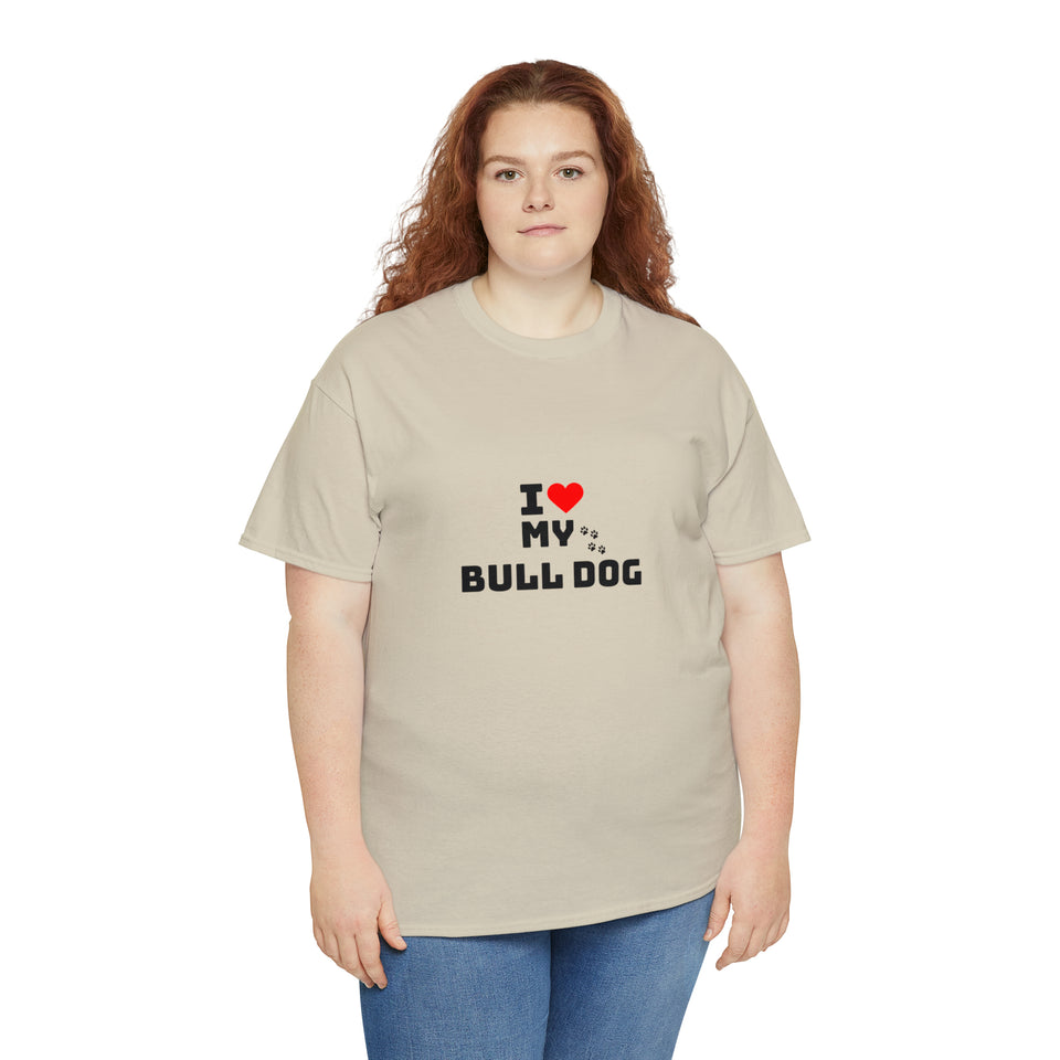 I Love My Bull Dog Unisex Heavy Cotton Tee