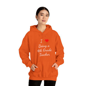 I Love Being A 4th Grade Teacher Unisex Heavy Blend™ Hooded Sweatshirt