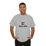 I Love My Bull Dog Unisex Heavy Cotton Tee