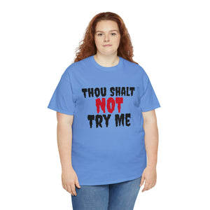 Thou Shalt Not Try Me Unisex Heavy Cotton Tee