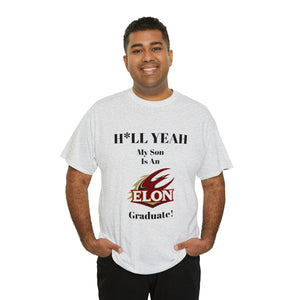 H*LL Yeah My Son Is An Elon Graduate Unisex Heavy Cotton Tee