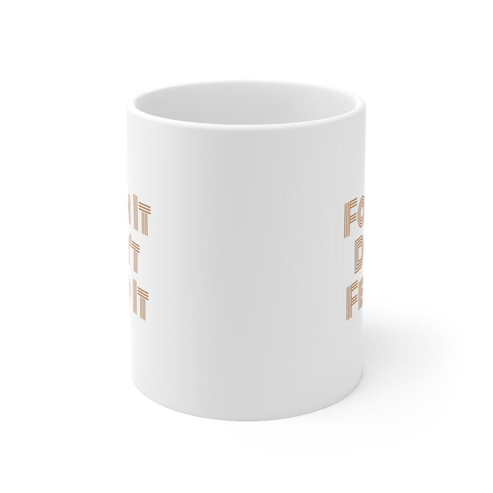 Faith It Ceramic Mug 11oz