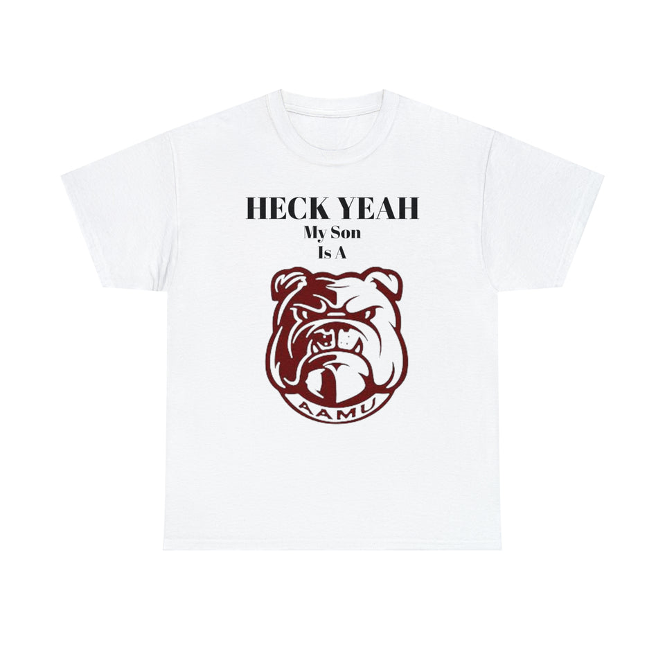 Heck Yeah My Son Is A Alabama A&M Bulldog Unisex Heavy Cotton Tee