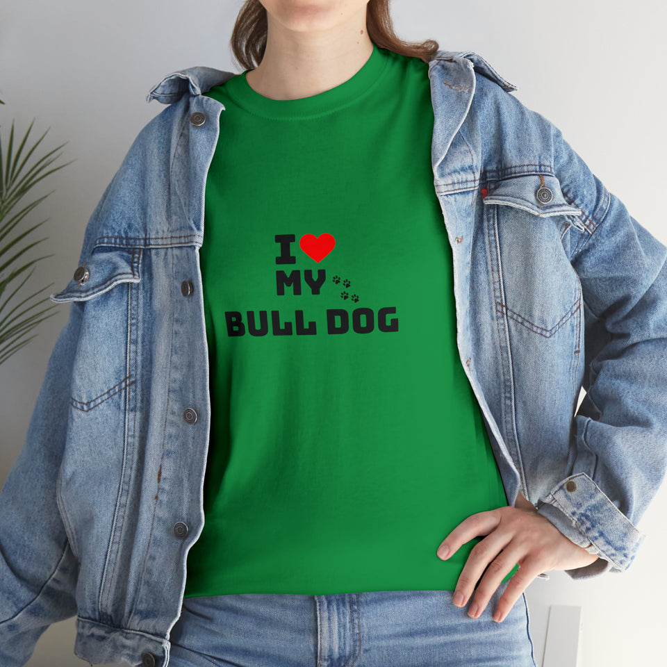I Love My Bull Dog Unisex Heavy Cotton Tee