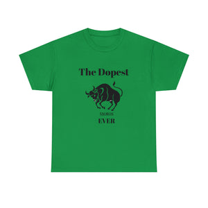 The Dopest Taurus Ever Unisex Heavy Cotton Tee