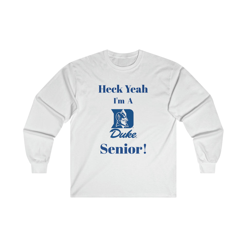 Heck Yeah I'm A Duke Senior Ultra Cotton Long Sleeve Tee
