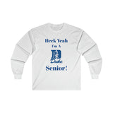 Heck Yeah I'm A Duke Senior Ultra Cotton Long Sleeve Tee