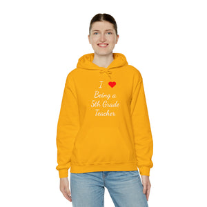 I Love Being A 5th Grade Teacher Unisex Heavy Blend™ Hooded Sweatshirt