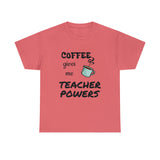 Coffee Gives Me Teacher Powers Cotton Tee