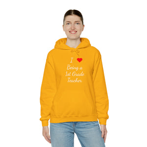 I Love Being A 1st Grade Teacher Unisex Heavy Blend™ Hooded Sweatshirt